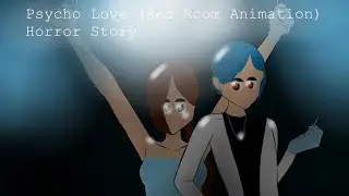 Psycho Love (Rec Room Animation) Horror Story