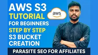 AWS S3 Tutorial for Beginners | Step by Step S3 Bucket Creation | Parasite SEO for Affiliates