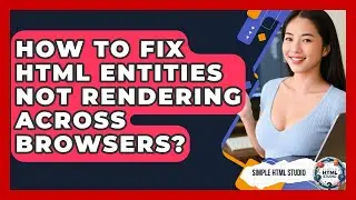 How To Fix HTML Entities Not Rendering Across Browsers? - Simple HTML Studio