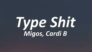 Migos Feat. Cardi B - Type Shit (Lyrics)
