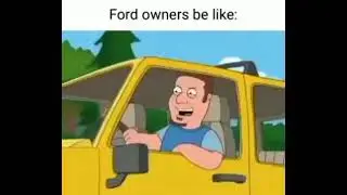 Ford owners be like