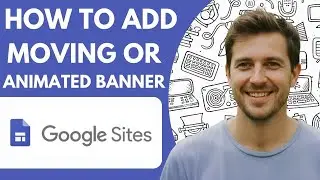How to Add Moving or Animated Banner in Google Sites Full 2026 Guide