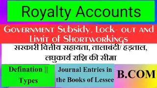 Royalty Accounts|Government-Subsidy, Lock-out and limit of Shortworkings |
