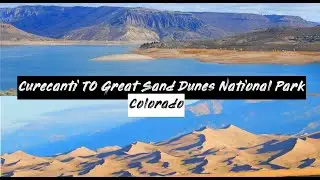 CURECANTI NATIONAL RECREATION AREA TO GREAT SAND DUNES NATIONAL PARK AND PRESERVE | COLORADO