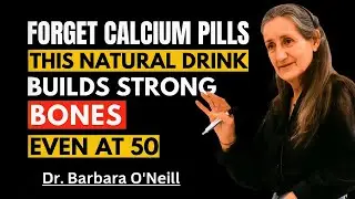 Forget Calcium Pills! This Natural Drink Builds Strong Bones After 50 | Dr. Barbara O&rsquo;Neill