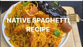 NATIVE SPAGHETTI/ easy spaghetti recipe