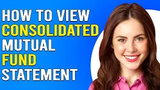 How To View Consolidated Mutual Fund Statement (How To Get Consolidated Mutual Fund Statement)
