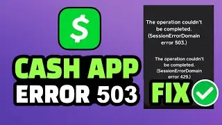 Fix Cash App Session Error Domain 503: Quick and Easy Steps to get Cash App Working Again!