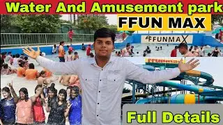 Fun Max Water and Amusement Park || Rides, Ticket price, Timing || Full Detailed Video