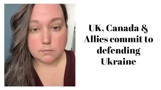 UK, Canada & Allies Commit to Defending Ukraine 🇨🇦🇺🇦