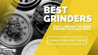 The Best Weed Grinders - It Will Prevent You From Wasting.