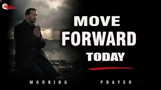🚨 God Says: Stop Looking Back &mdash; Move Forward NOW | Morning Prayer