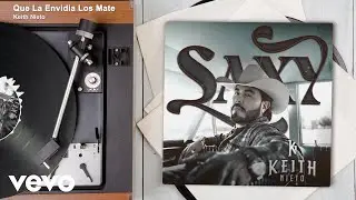 Keith Nieto - Que La Envidia Los Mate (Audio)