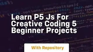 learn p5 js for creative coding 5 beginner projects