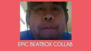 Youtube Beatbox Collaboration