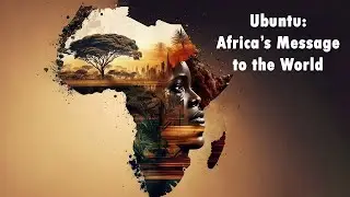 Ubuntu: Africa&rsquo;s Message to the World | The Stuff of Life