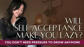 Is Self Acceptance = Settling for Less? | Why Peace Feels Like a Threat