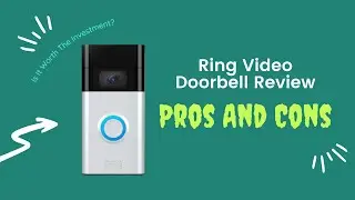 Ring Video Doorbell Review: Pros And Cons &ndash; Is It Worth The Investment?