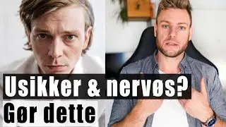 Føler du dig ofte genert, usikker eller nervøs? Gør dette!