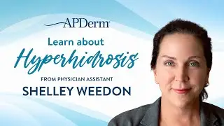 Treating Hyperhidrosis - Condition of Excessive Sweating - with APDerm