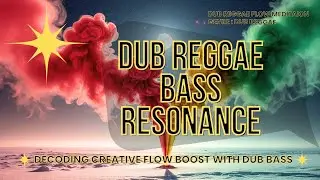 Dub Reggae Bass Resonance 2026: Decoding Creative Flow Boost with Dub Bas