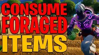 Where to consume FORAGED ITEMS  in Fortnite Chapter 2 Season 6