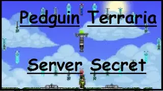 Pedguin Terraria Server Secret!