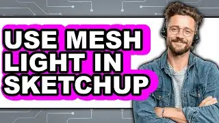 How to Use Mesh Light in Sketchup (easy Method)