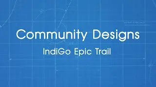Indigo Epic Trail - Community Designs (2024)