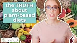 Do Plant-Based Diets Cause Nutritional Deficiencies? | Balanced Mythbusters Ep. 1