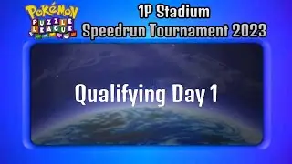 1P Stadium Qualifying Day 1 | Pok&eacute;mon Puzzle League Speedrun Tournament 2023