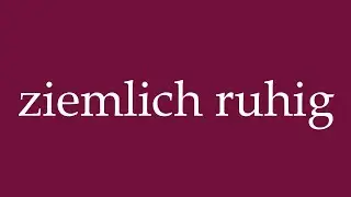 How to Pronounce ''ziemlich ruhig'' (pretty quiet) Correctly in German
