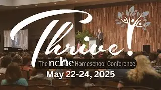 Join Us at Thrive! The NCHE Homeschool Conference 2025