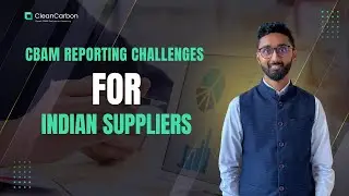 CBAM Reporting Challenges for Indian Suppliers: Navigating Compliance and Trade Impacts