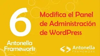 Antonella Framework - Clase 6 Modificando el Dashboard de WP
