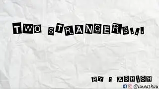 TWO STRANGERS ( ANIMATED ) | ANIMATOR ASH |