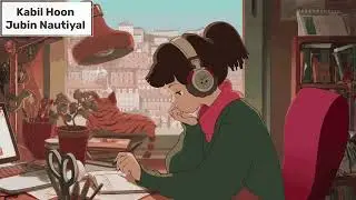 Kaabil Hoon (Lo-Fi Slowed + Reverb) #kaabil #hrithikroshan #yamigautam #viral #awesome #lofi