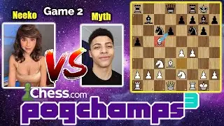 Neeko vs Myth Game 2 Recap | PogChamps 3 | Chess.com