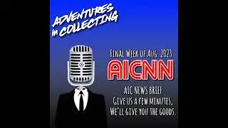 AIC NEWS: Final Week of August 2023 &ndash; Adventures in Collecting