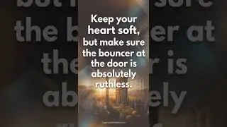 Keep your heart soft, but make sure the bouncer at the door is absolutely ruthless.#genx #genxwisdom