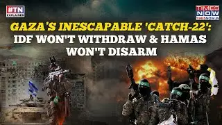 IDF Won't Withdraw & Hamas Won't Disarm: Gaza&rsquo;s Inescapable 'Catch-22'| Why This War Refuses To End