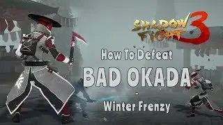Shadow Fight 3 Winter Frenzy How to Defeat Bad Okada