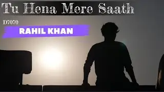 TU HENA MERE SATH || RAHIL KHAN (official music video) Letest Hindi Song 2025