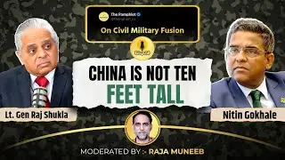 Operation Sindoor & The China Question| Civil Military Fusion| Lt. Gen Raj Shukla & Nitin Gokhale