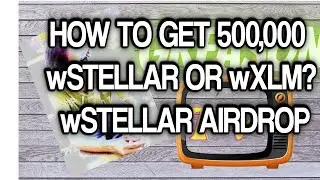 How To Get 500,000 wStellar or wXLM |  wStellar Airdrop | Greason Tv
