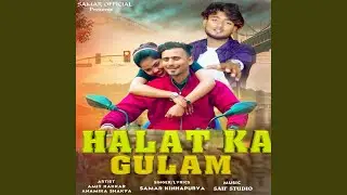Halat Ka Gulam