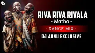 Riva Riva Rivala Matha || Dance Mix || Dj Annu Exclusive