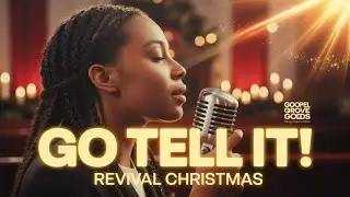 Go Tell the World - Soul Gospel Christmas Revival | Gospel Groove Girls