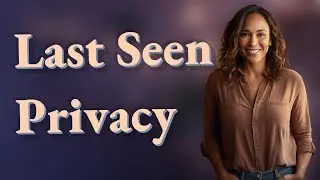 How Do Messenger Privacy Settings Control Your Last Seen?