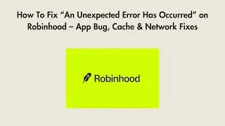 How To Fix &ldquo;An Unexpected Error Has Occurred&rdquo; on Robinhood &ndash; App Bug, Cache & Network Fixes